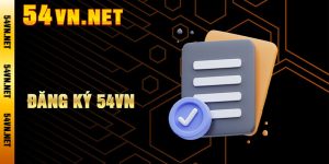 Đăng Ký 54VN - Hướng Dẫn Kích Hoạt Tài Khoản Chính Thức 2026