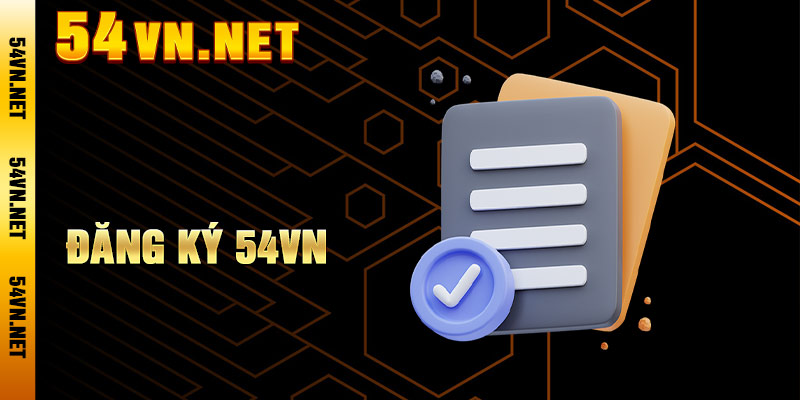 Đăng Ký 54VN - Hướng Dẫn Kích Hoạt Tài Khoản Chính Thức 2026