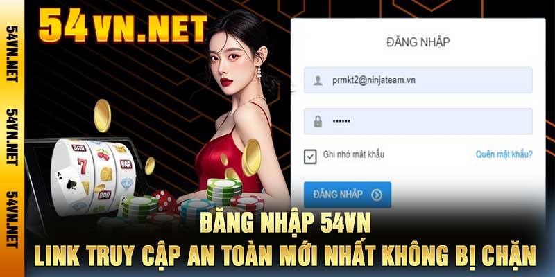 Đăng Nhập 54VN Link Truy Cập An Toàn Mới Nhất Không Bị Chặn