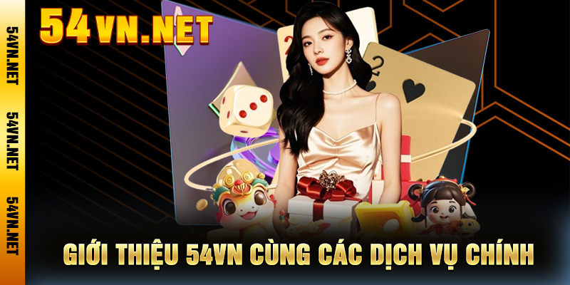 Giới Thiệu 54VN Cùng Các Dịch Vụ Chính