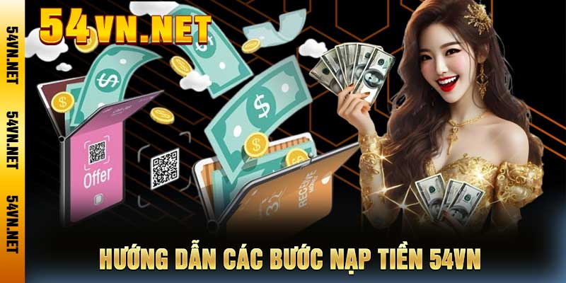 Hướng dẫn các bước nạp tiền 54VN