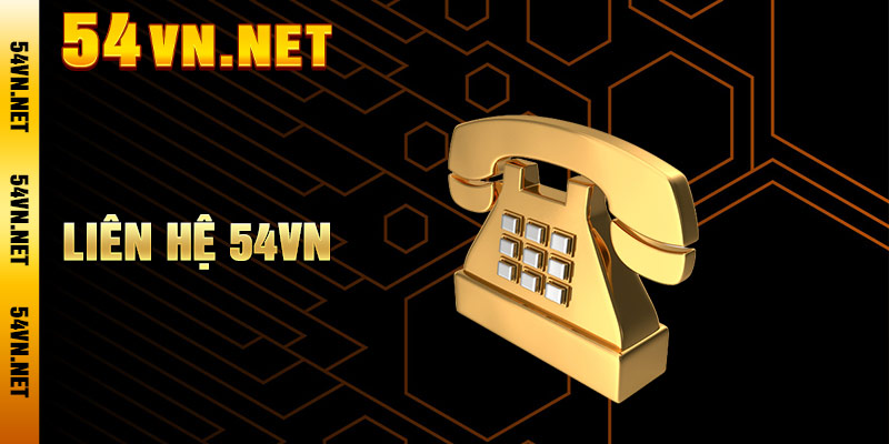 Liên Hệ 54VN - Tổng Hợp Các Kênh Hỗ Trợ Vấn Đề Cá Cược Nhanh